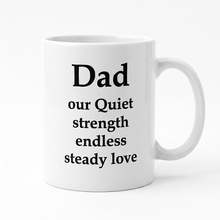 White mug with black text 'Dad our Quiet strength endless steady love' on a white background