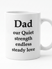 White mug with black text 'Dad our Quiet strength endless steady love' on a white background