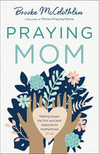 Praying Mom Book -Making Prayer the First and Best Response to Motherhood